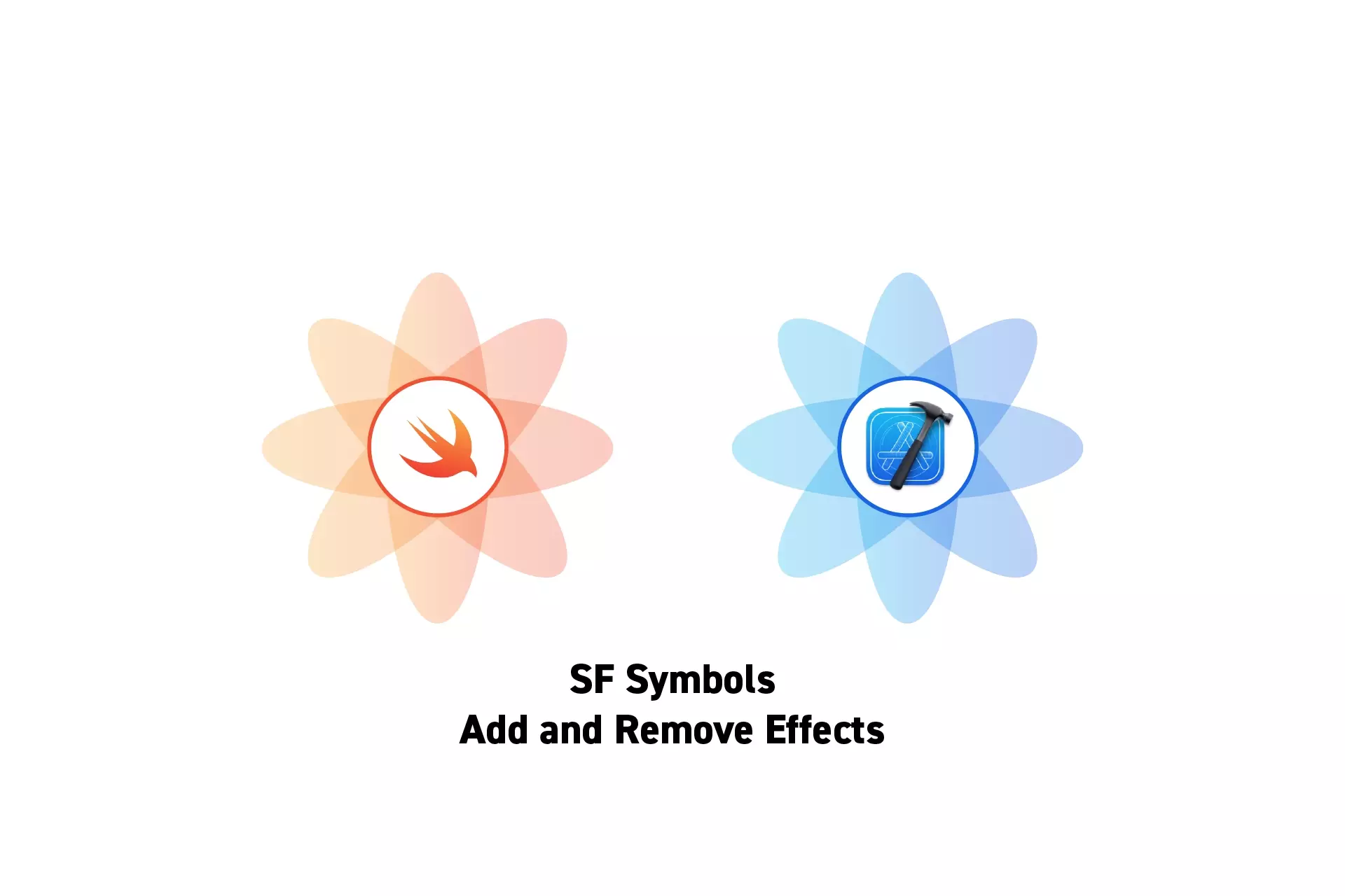 Two flowers that represent Swift and XCode with the text "SF Symbols Add and Remove Effects" beneath them.