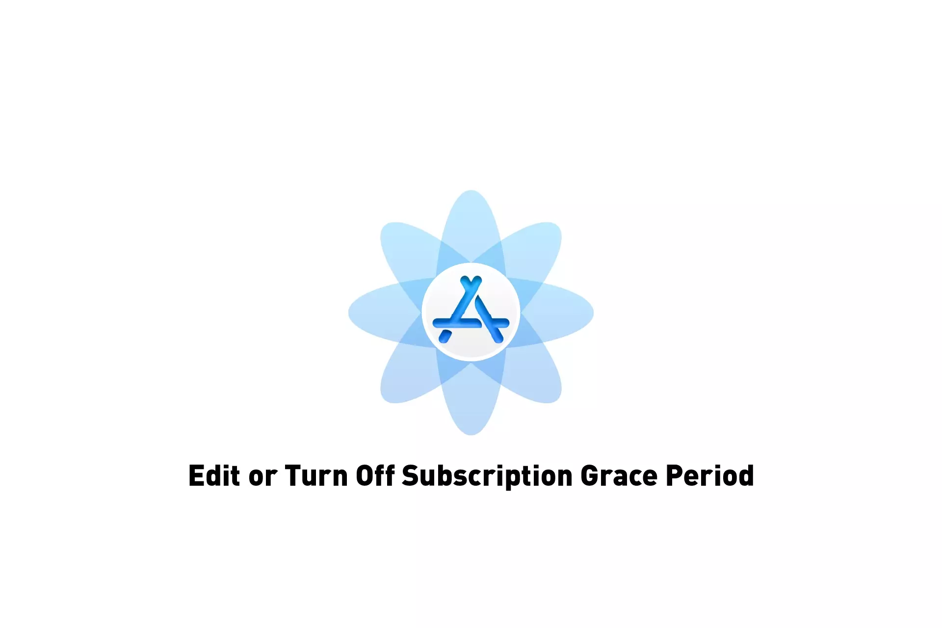 A flower that represents App Store Connect with the text "Edit or Turn off Subscription Grace Period."