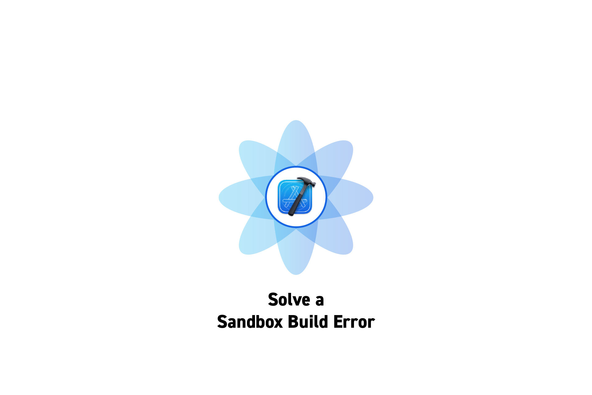 A flower that represents Xcode with the text "Solve a<br />Sandbox build error" beneath it.